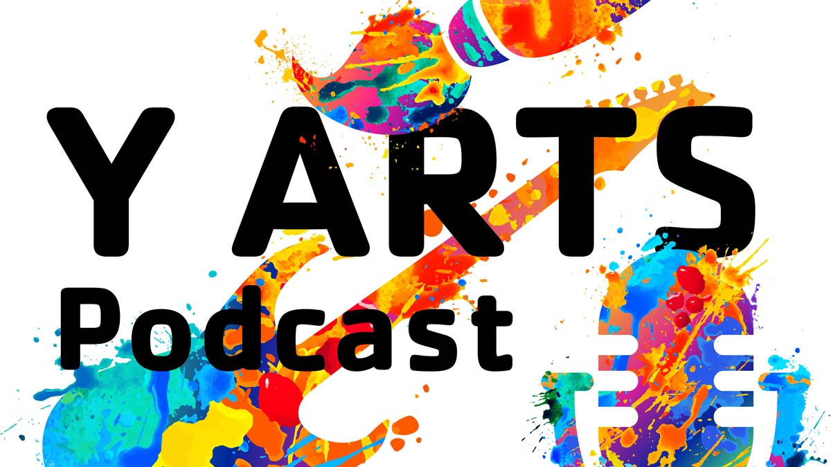 Y Arts Podcast