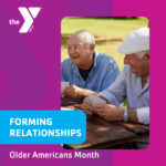 Older Americans Month - Forming Relationships