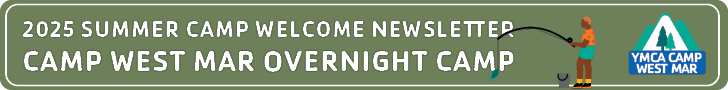 2025 Summer Camp Welcome Newsletter Camp West Mar OVERNIGHT Camp